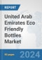 United Arab Emirates Eco Friendly Bottles Market: Prospects, Trends Analysis, Market Size and Forecasts up to 2032 - Product Thumbnail Image
