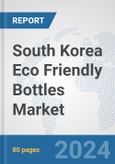 South Korea Eco Friendly Bottles Market: Prospects, Trends Analysis, Market Size and Forecasts up to 2032- Product Image