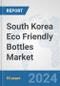 South Korea Eco Friendly Bottles Market: Prospects, Trends Analysis, Market Size and Forecasts up to 2032 - Product Thumbnail Image