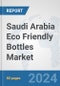 Saudi Arabia Eco Friendly Bottles Market: Prospects, Trends Analysis, Market Size and Forecasts up to 2032 - Product Thumbnail Image