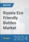 Russia Eco Friendly Bottles Market: Prospects, Trends Analysis, Market Size and Forecasts up to 2032 - Product Thumbnail Image