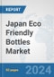 Japan Eco Friendly Bottles Market: Prospects, Trends Analysis, Market Size and Forecasts up to 2032 - Product Thumbnail Image
