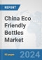 China Eco Friendly Bottles Market: Prospects, Trends Analysis, Market Size and Forecasts up to 2032 - Product Thumbnail Image