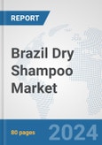 Brazil Dry Shampoo Market: Prospects, Trends Analysis, Market Size and Forecasts up to 2032- Product Image