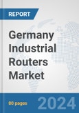 Germany Industrial Routers Market: Prospects, Trends Analysis, Market Size and Forecasts up to 2032- Product Image