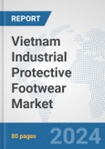 Vietnam Industrial Protective Footwear Market: Prospects, Trends Analysis, Market Size and Forecasts up to 2032- Product Image