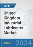 United Kingdom Industrial Lubricants Market: Prospects, Trends Analysis, Market Size and Forecasts up to 2032- Product Image
