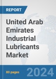 United Arab Emirates Industrial Lubricants Market: Prospects, Trends Analysis, Market Size and Forecasts up to 2032- Product Image