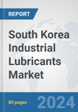 South Korea Industrial Lubricants Market: Prospects, Trends Analysis, Market Size and Forecasts up to 2032- Product Image