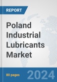 Poland Industrial Lubricants Market: Prospects, Trends Analysis, Market Size and Forecasts up to 2032- Product Image