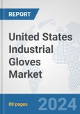 United States Industrial Gloves Market: Prospects, Trends Analysis, Market Size and Forecasts up to 2032- Product Image