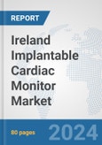 Ireland Implantable Cardiac Monitor Market: Prospects, Trends Analysis, Market Size and Forecasts up to 2032- Product Image