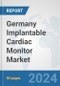 Germany Implantable Cardiac Monitor Market: Prospects, Trends Analysis, Market Size and Forecasts up to 2032 - Product Image