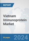 Vietnam Immunoprotein Market: Prospects, Trends Analysis, Market Size and Forecasts up to 2032- Product Image