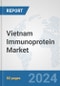 Vietnam Immunoprotein Market: Prospects, Trends Analysis, Market Size and Forecasts up to 2032 - Product Thumbnail Image