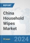 China Household Wipes Market: Prospects, Trends Analysis, Market Size and Forecasts up to 2032 - Product Thumbnail Image