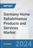 Germany Home Rehabilitation Products and Services Market: Prospects, Trends Analysis, Market Size and Forecasts up to 2032- Product Image