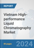 Vietnam High-performance Liquid Chromatography (HPLC) Market: Prospects, Trends Analysis, Market Size and Forecasts up to 2032- Product Image