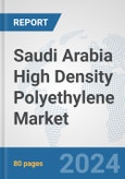 Saudi Arabia High Density Polyethylene Market: Prospects, Trends Analysis, Market Size and Forecasts up to 2032- Product Image