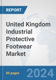 United Kingdom Industrial Protective Footwear Market: Prospects, Trends Analysis, Market Size and Forecasts up to 2032- Product Image