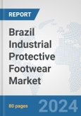 Brazil Industrial Protective Footwear Market: Prospects, Trends Analysis, Market Size and Forecasts up to 2032- Product Image