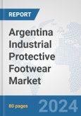 Argentina Industrial Protective Footwear Market: Prospects, Trends Analysis, Market Size and Forecasts up to 2032- Product Image