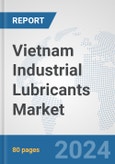 Vietnam Industrial Lubricants Market: Prospects, Trends Analysis, Market Size and Forecasts up to 2032- Product Image