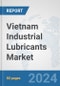 Vietnam Industrial Lubricants Market: Prospects, Trends Analysis, Market Size and Forecasts up to 2032 - Product Image