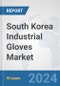 South Korea Industrial Gloves Market: Prospects, Trends Analysis, Market Size and Forecasts up to 2032 - Product Thumbnail Image