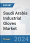 Saudi Arabia Industrial Gloves Market: Prospects, Trends Analysis, Market Size and Forecasts up to 2032 - Product Thumbnail Image