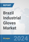 Brazil Industrial Gloves Market: Prospects, Trends Analysis, Market Size and Forecasts up to 2032- Product Image