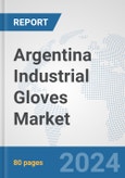 Argentina Industrial Gloves Market: Prospects, Trends Analysis, Market Size and Forecasts up to 2032- Product Image