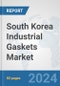 South Korea Industrial Gaskets Market: Prospects, Trends Analysis, Market Size and Forecasts up to 2032 - Product Image