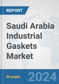 Saudi Arabia Industrial Gaskets Market: Prospects, Trends Analysis, Market Size and Forecasts up to 2032- Product Image