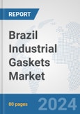 Brazil Industrial Gaskets Market: Prospects, Trends Analysis, Market Size and Forecasts up to 2032- Product Image