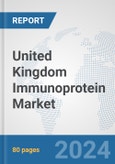 United Kingdom Immunoprotein Market: Prospects, Trends Analysis, Market Size and Forecasts up to 2032- Product Image