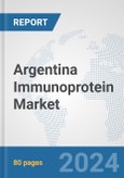 Argentina Immunoprotein Market: Prospects, Trends Analysis, Market Size and Forecasts up to 2032- Product Image