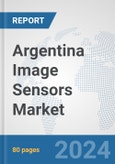 Argentina Image Sensors Market: Prospects, Trends Analysis, Market Size and Forecasts up to 2032- Product Image
