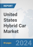 United States Hybrid Car Market: Prospects, Trends Analysis, Market Size and Forecasts up to 2032- Product Image