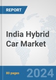 India Hybrid Car Market: Prospects, Trends Analysis, Market Size and Forecasts up to 2032- Product Image