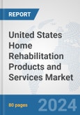 United States Home Rehabilitation Products and Services Market: Prospects, Trends Analysis, Market Size and Forecasts up to 2032- Product Image
