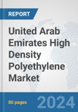 United Arab Emirates High Density Polyethylene Market: Prospects, Trends Analysis, Market Size and Forecasts up to 2032- Product Image