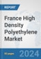 France High Density Polyethylene Market: Prospects, Trends Analysis, Market Size and Forecasts up to 2032 - Product Image
