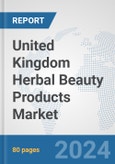 United Kingdom Herbal Beauty Products Market: Prospects, Trends Analysis, Market Size and Forecasts up to 2032- Product Image