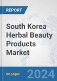 South Korea Herbal Beauty Products Market: Prospects, Trends Analysis, Market Size and Forecasts up to 2032- Product Image