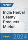 India Herbal Beauty Products Market: Prospects, Trends Analysis, Market Size and Forecasts up to 2032- Product Image