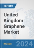 United Kingdom Graphene Market: Prospects, Trends Analysis, Market Size and Forecasts up to 2032- Product Image