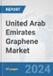United Arab Emirates Graphene Market: Prospects, Trends Analysis, Market Size and Forecasts up to 2032 - Product Image