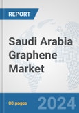 Saudi Arabia Graphene Market: Prospects, Trends Analysis, Market Size and Forecasts up to 2032- Product Image