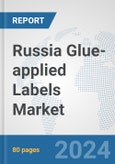 Russia Glue-applied Labels Market: Prospects, Trends Analysis, Market Size and Forecasts up to 2032- Product Image